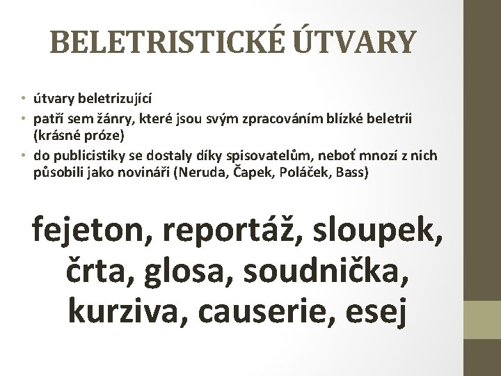BELETRISTICKÉ ÚTVARY • útvary beletrizující • patří sem žánry, které jsou svým zpracováním blízké