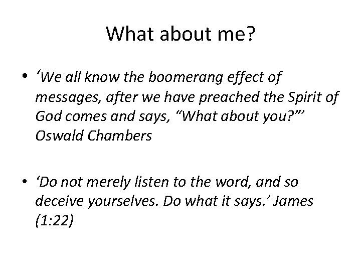 What about me? • ‘We all know the boomerang effect of messages, after we