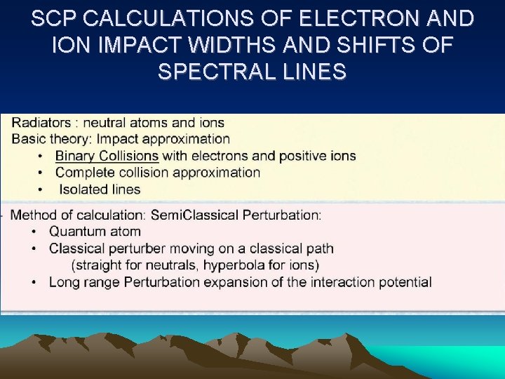 SCP CALCULATIONS OF ELECTRON AND ION IMPACT WIDTHS AND SHIFTS OF SPECTRAL LINES 