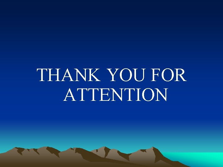 THANK YOU FOR ATTENTION 