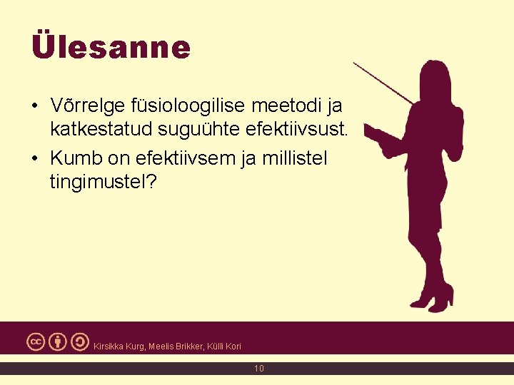 Ülesanne • Võrrelge füsioloogilise meetodi ja katkestatud suguühte efektiivsust. • Kumb on efektiivsem ja