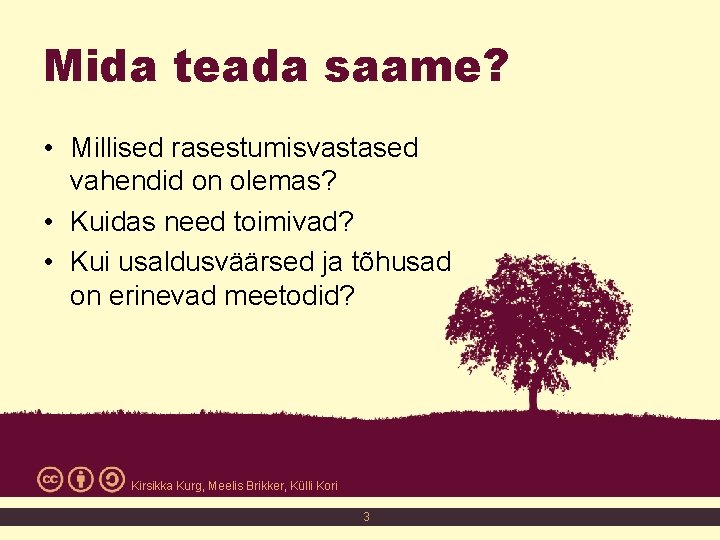 Mida teada saame? • Millised rasestumisvastased vahendid on olemas? • Kuidas need toimivad? •