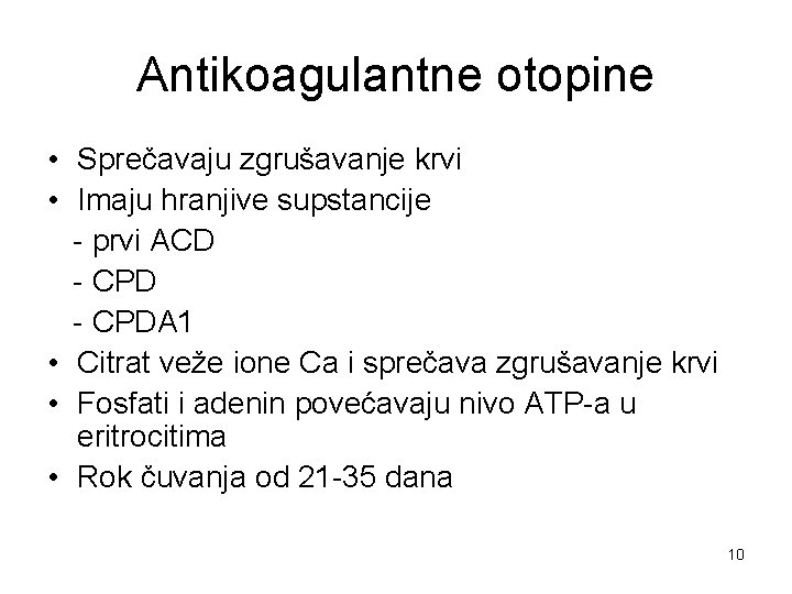 Antikoagulantne otopine • Sprečavaju zgrušavanje krvi • Imaju hranjive supstancije - prvi ACD -