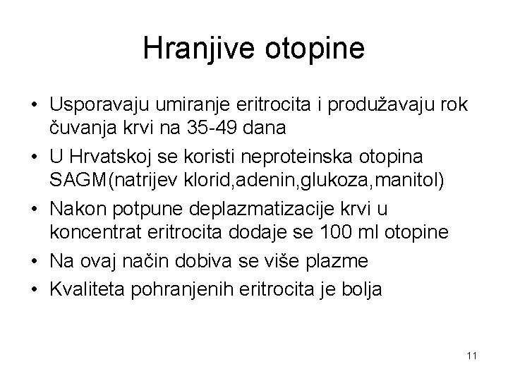 Hranjive otopine • Usporavaju umiranje eritrocita i produžavaju rok čuvanja krvi na 35 -49