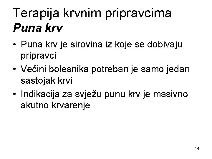 Terapija krvnim pripravcima Puna krv • Puna krv je sirovina iz koje se dobivaju