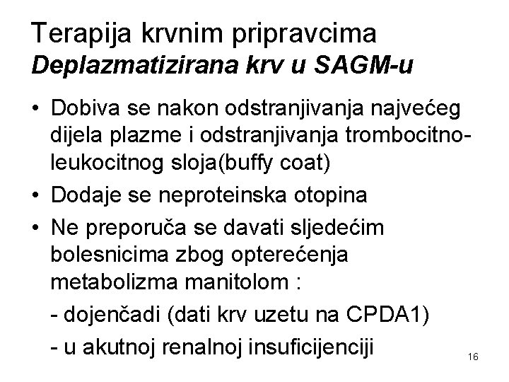 Terapija krvnim pripravcima Deplazmatizirana krv u SAGM-u • Dobiva se nakon odstranjivanja najvećeg dijela