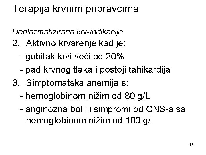 Terapija krvnim pripravcima Deplazmatizirana krv-indikacije 2. Aktivno krvarenje kad je: - gubitak krvi veći