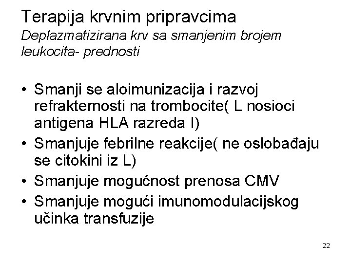 Terapija krvnim pripravcima Deplazmatizirana krv sa smanjenim brojem leukocita- prednosti • Smanji se aloimunizacija