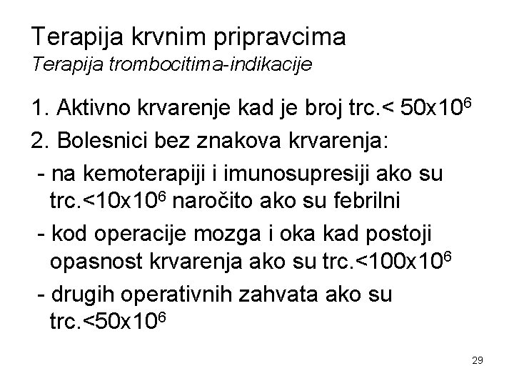 Terapija krvnim pripravcima Terapija trombocitima-indikacije 1. Aktivno krvarenje kad je broj trc. < 50