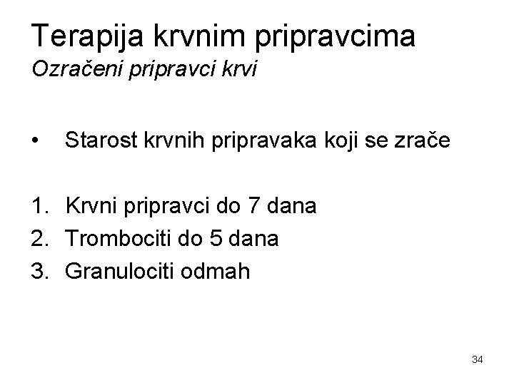 Terapija krvnim pripravcima Ozračeni pripravci krvi • Starost krvnih pripravaka koji se zrače 1.