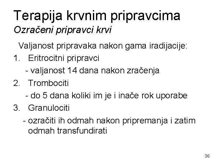 Terapija krvnim pripravcima Ozračeni pripravci krvi Valjanost pripravaka nakon gama iradijacije: 1. Eritrocitni pripravci