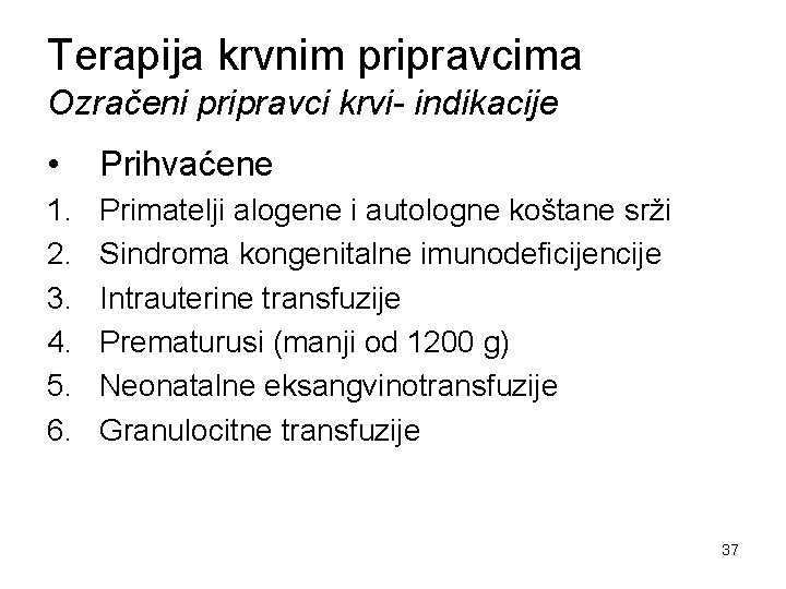 Terapija krvnim pripravcima Ozračeni pripravci krvi- indikacije • Prihvaćene 1. 2. 3. 4. 5.