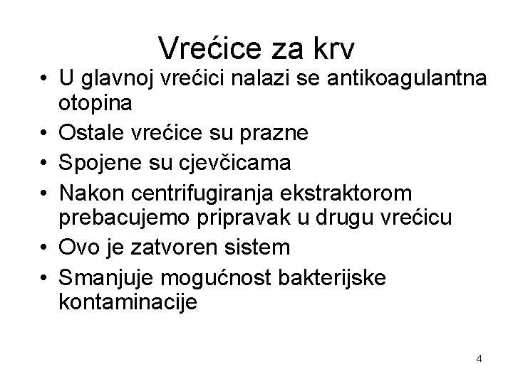 Vrećice za krv • U glavnoj vrećici nalazi se antikoagulantna otopina • Ostale vrećice