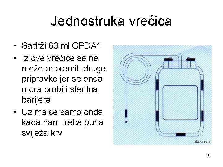 Jednostruka vrećica • Sadrži 63 ml CPDA 1 • Iz ove vrećice se ne