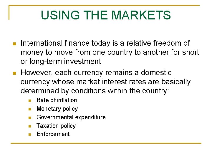 USING THE MARKETS n n International finance today is a relative freedom of money