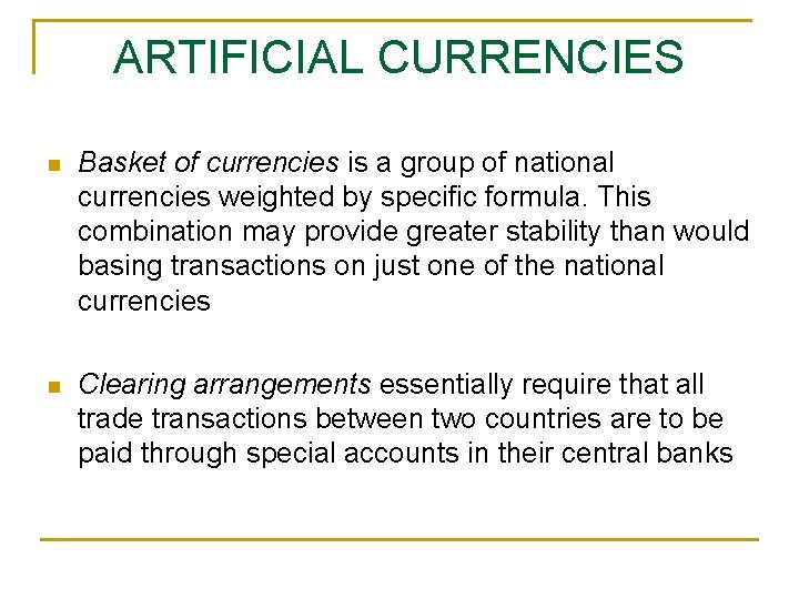 ARTIFICIAL CURRENCIES n Basket of currencies is a group of national currencies weighted by