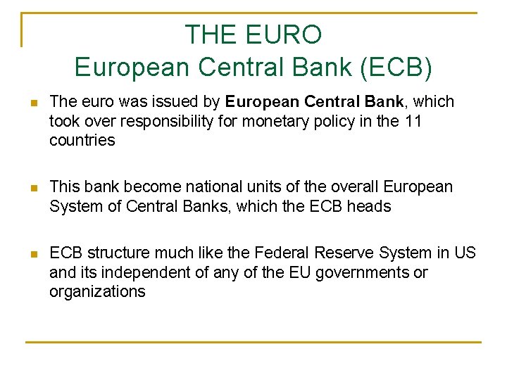 THE EURO European Central Bank (ECB) n The euro was issued by European Central
