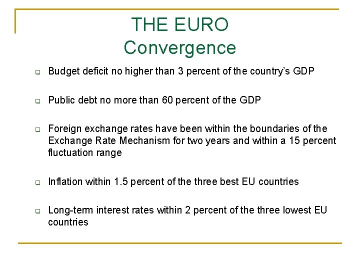 THE EURO Convergence q Budget deficit no higher than 3 percent of the country’s