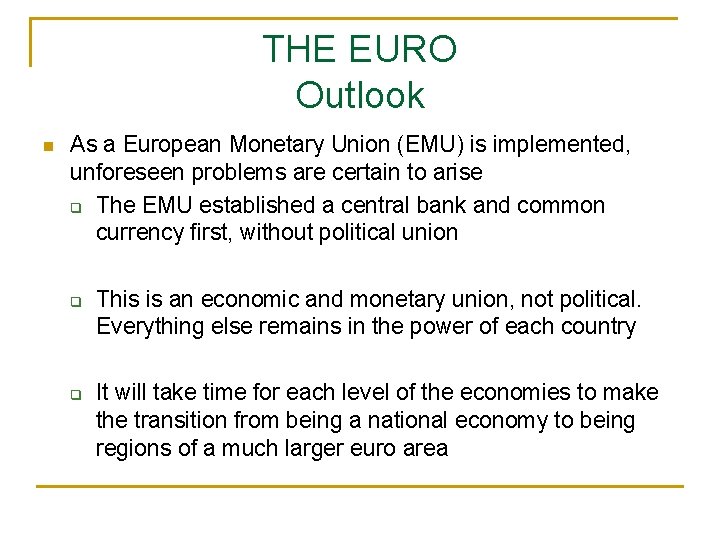 THE EURO Outlook n As a European Monetary Union (EMU) is implemented, unforeseen problems