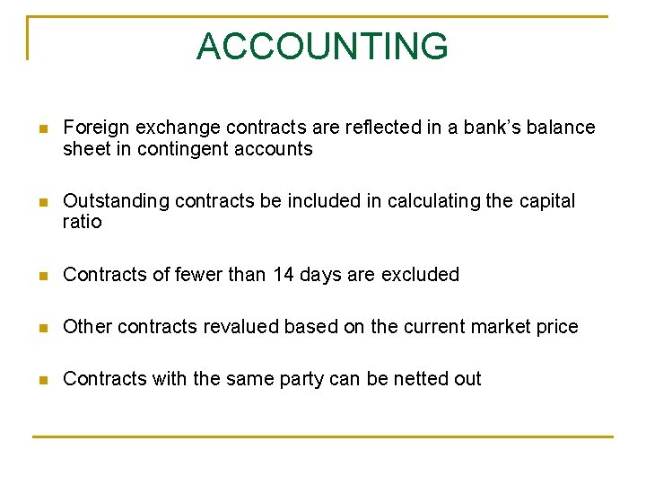 ACCOUNTING n Foreign exchange contracts are reflected in a bank’s balance sheet in contingent