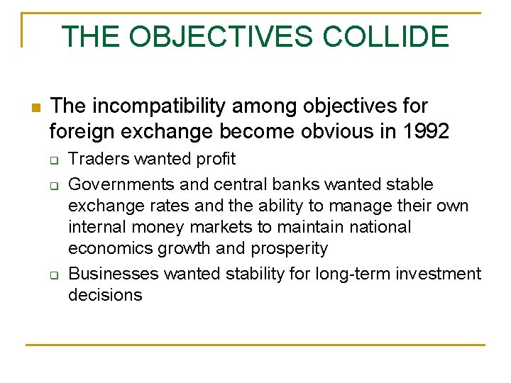 THE OBJECTIVES COLLIDE n The incompatibility among objectives foreign exchange become obvious in 1992