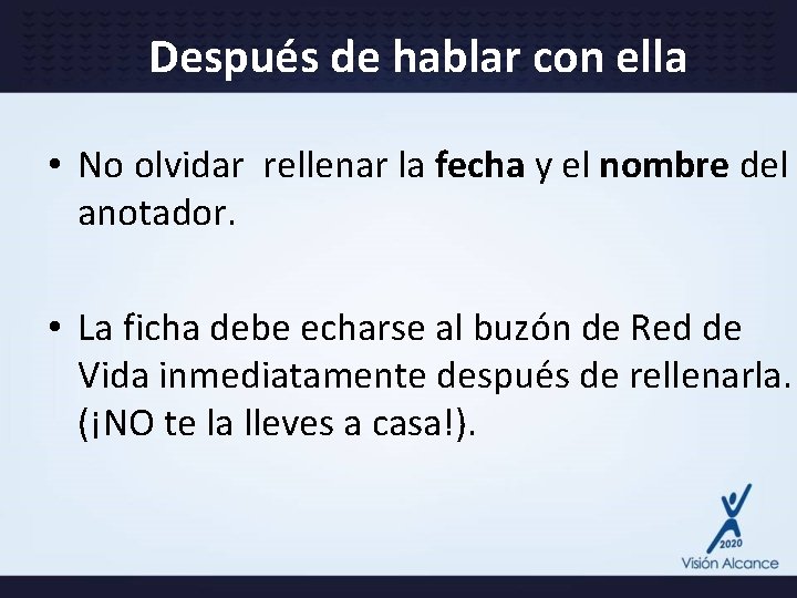 Después de hablar con ella • No olvidar rellenar la fecha y el nombre