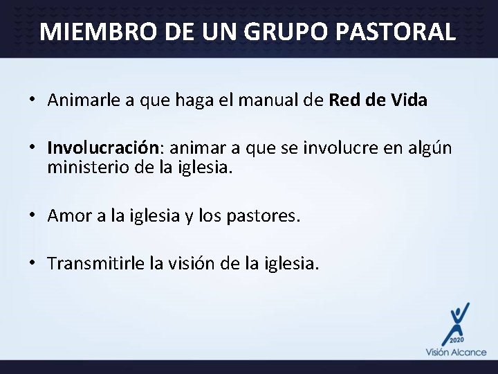 MIEMBRO DE UN GRUPO PASTORAL • Animarle a que haga el manual de Red