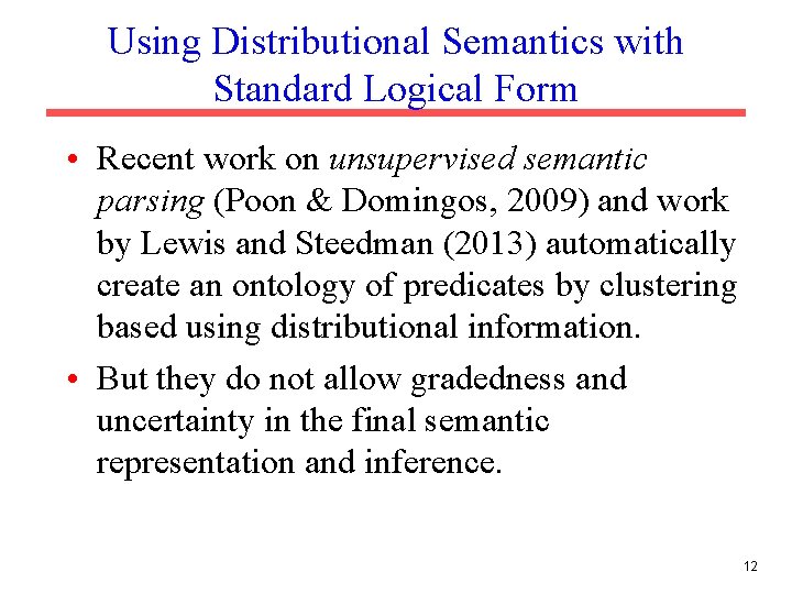 Using Distributional Semantics with Standard Logical Form • Recent work on unsupervised semantic parsing