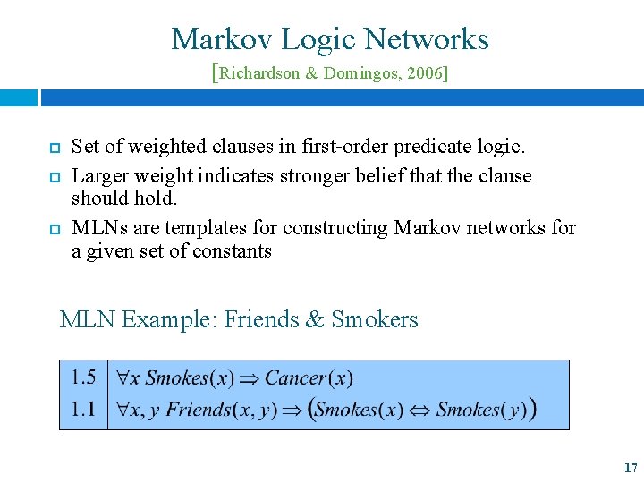 Markov Logic Networks [Richardson & Domingos, 2006] Set of weighted clauses in first-order predicate