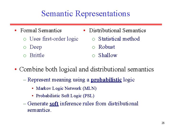 Semantic Representations • Formal Semantics • Distributional Semantics o Uses first-order logic o Statistical