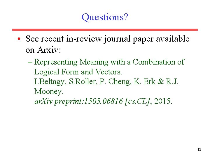 Questions? • See recent in-review journal paper available on Arxiv: – Representing Meaning with