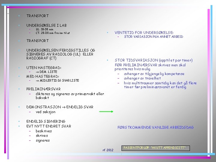  • TRANSPORT • UNDERSØKELSE I LAB – – UL: 10 -30 min CT: