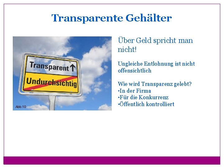 Transparente Gehälter Über Geld spricht man nicht! Ungleiche Entlohnung ist nicht offensichtlich Abb. 10