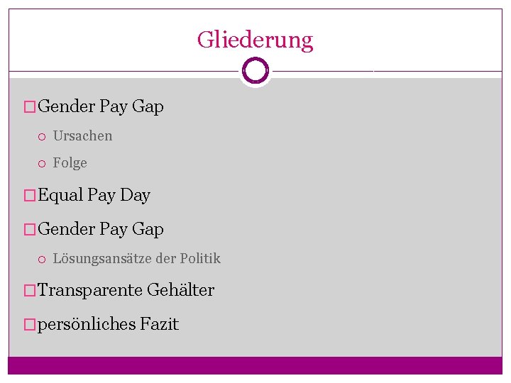 Gliederung �Gender Pay Gap Ursachen Folge �Equal Pay Day �Gender Pay Gap Lösungsansätze der