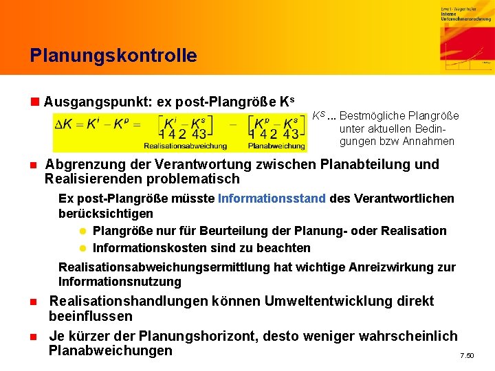 Planungskontrolle n Ausgangspunkt: ex post-Plangröße Ks KS. . . Bestmögliche Plangröße unter aktuellen Bedin-