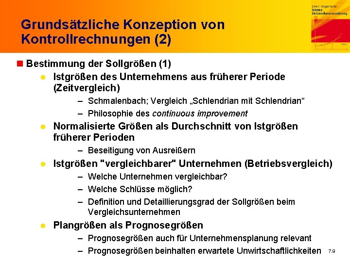 Grundsätzliche Konzeption von Kontrollrechnungen (2) n Bestimmung der Sollgrößen (1) l Istgrößen des Unternehmens