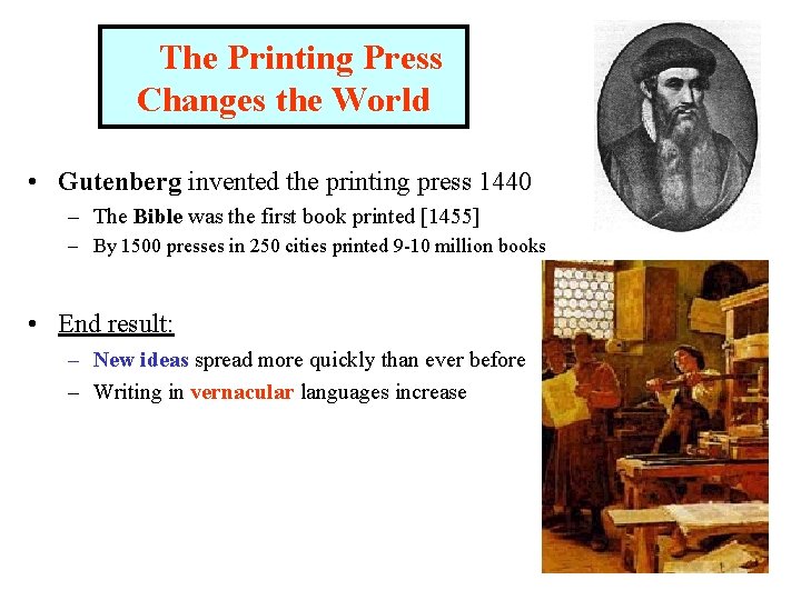 The Printing Press Changes the World • Gutenberg invented the printing press 1440 –