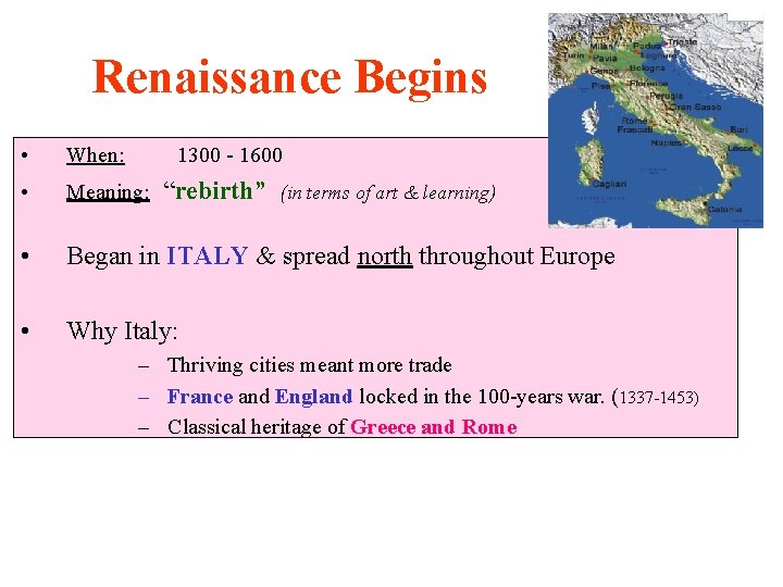 Renaissance Begins • When: • Meaning: • Began in ITALY & spread north throughout