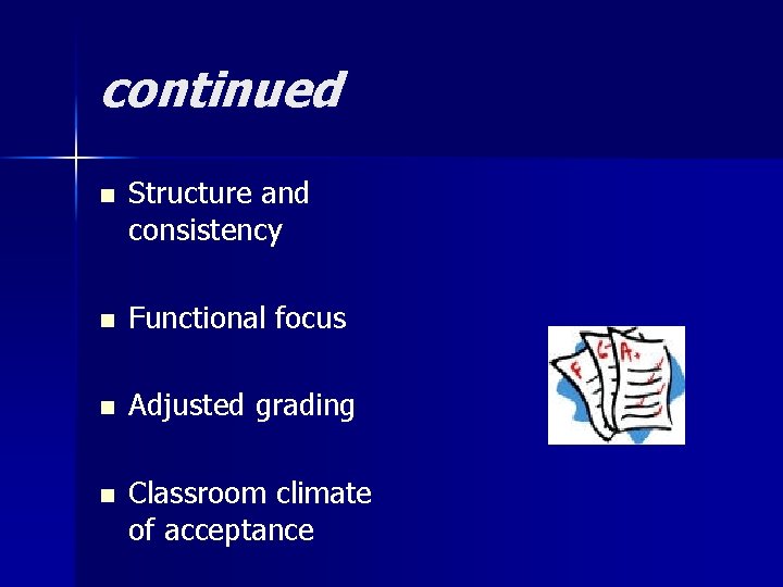 continued n Structure and consistency n Functional focus n Adjusted grading n Classroom climate