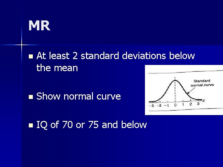 MR n At least 2 standard deviations below the mean n Show normal curve