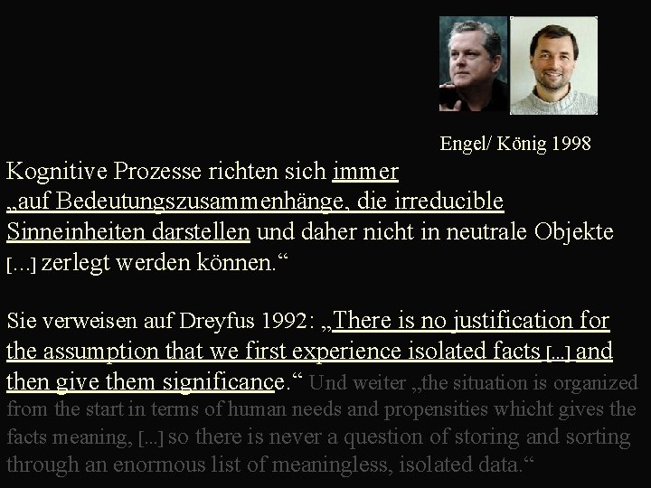  Engel/ König 1998 Kognitive Prozesse richten sich immer „auf Bedeutungszusammenhänge, die irreducible Sinneinheiten