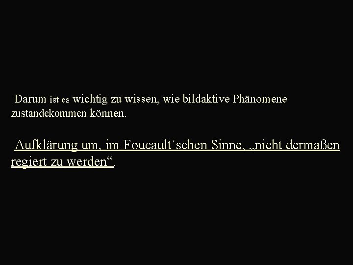  Darum ist es wichtig zu wissen, wie bildaktive Phänomene zustandekommen können. Aufklärung um,