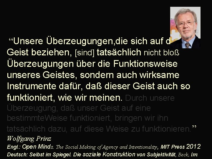  “Unsere Überzeugungen, die sich auf den Geist beziehen, [sind] tatsächlich nicht bloß Überzeugungen