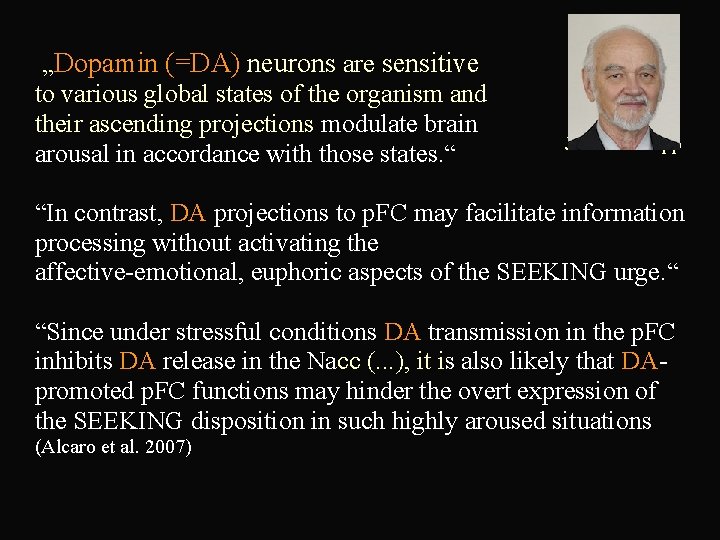  „Dopamin (=DA) neurons are sensitive to various global states of the organism and