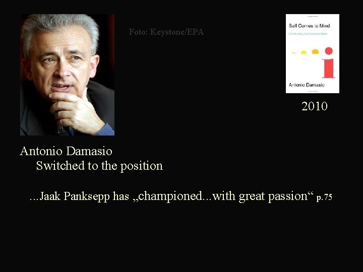  Foto: Keystone/EPA 2010 Antonio Damasio Switched to the position . . . Jaak