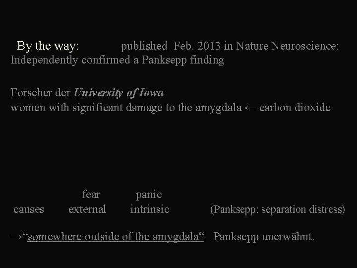  By the way: published Feb. 2013 in Nature Neuroscience: Independently confirmed a Panksepp