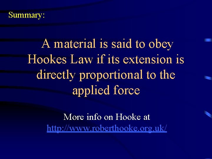 Summary: A material is said to obey Hookes Law if its extension is directly