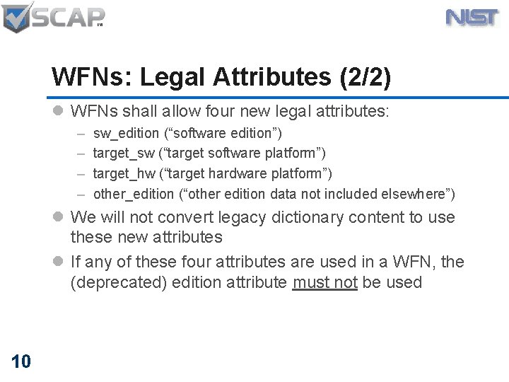 WFNs: Legal Attributes (2/2) l WFNs shall allow four new legal attributes: – –