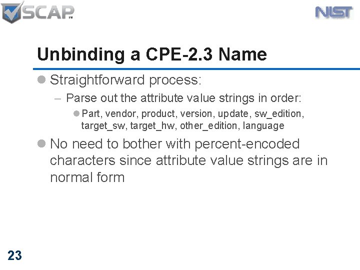 Unbinding a CPE-2. 3 Name l Straightforward process: – Parse out the attribute value