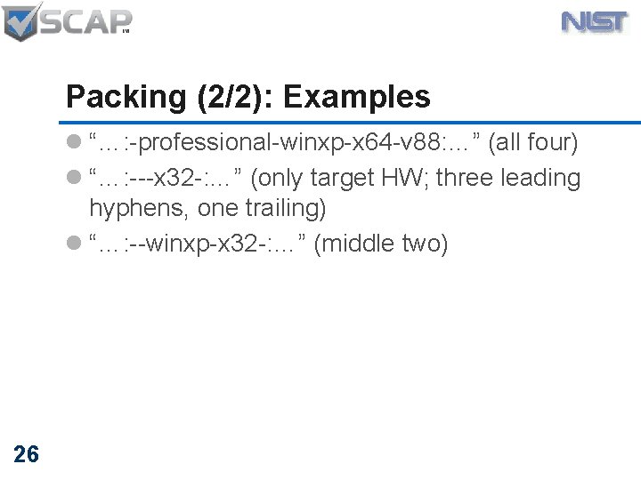 Packing (2/2): Examples l “…: -professional-winxp-x 64 -v 88: …” (all four) l “…: